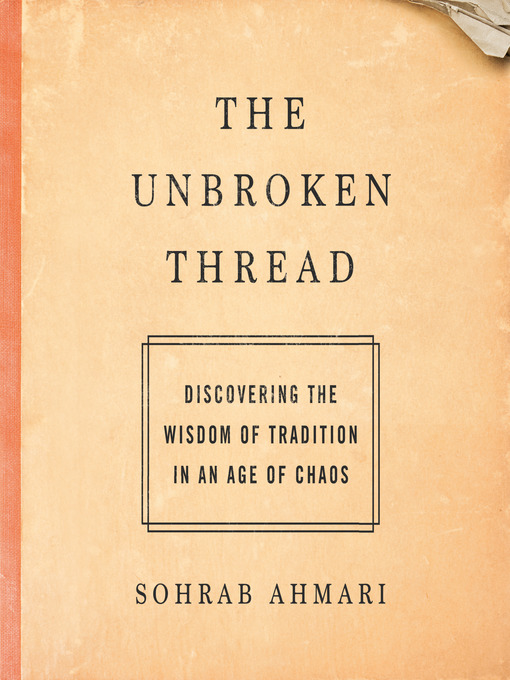 Title details for The Unbroken Thread by Sohrab Ahmari - Available